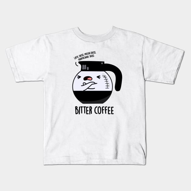 Bitter Coffee Cute Food Pun Kids T-Shirt by punnybone